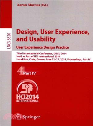 Design, User Experience, and Usability ― User Experience Design Practice; Third International Conference, Duxu 2014, Held As Part of Hci International 2014, Heraklion, Crete, Greece, June 22-