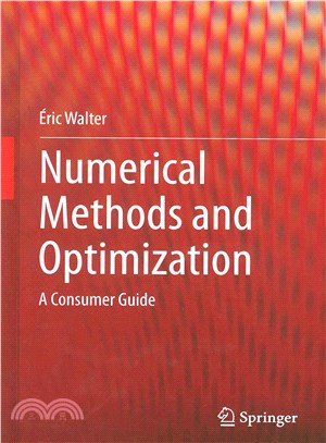 Numerical Methods and Optimization ― A Consumer Guide