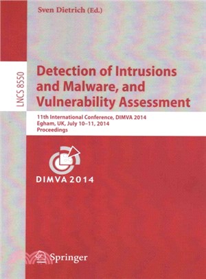 Detection of Intrusions and Malware, and Vulnerability Assessment ― 11th International Conference, Dimva 2014, Egham, Uk, July 10-11, 2014, Proceedings