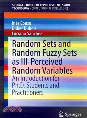 Random Sets and Random Fuzzy Sets As Ill-perceived Random Variables ― An Introduction for Ph.d. Students and Practitioners
