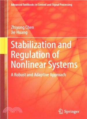 Stabilization and Regulation of Nonlinear Systems ― A Robust and Adaptive Approach