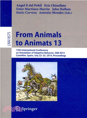 From Animals to Animats 13 ― 13th International Conference on Simulation of Adaptive Behavior, Sab 2014, Castell?? Spain, July 22-25, 2014, Proceedings