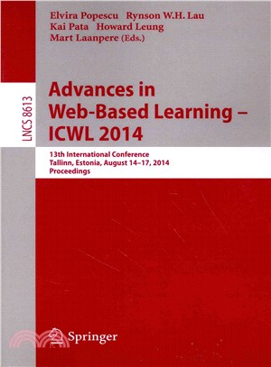 Advances in Web-based Learning - Icwl 2014 ― 13th International Conference, Tallinn, Estonia, August 14-17, 2014. Proceedings