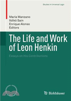 The Life and Work of Leon Henkin ― Essays on His Contributions