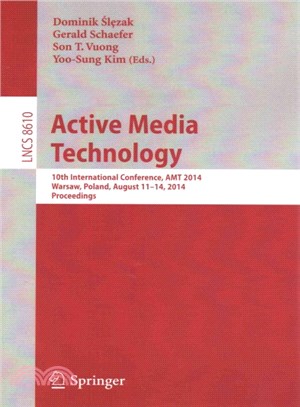 Active Media Technology ― 10th International Conference, Amt 2014, Warsaw, Poland, August 11-14, 2014, Proceedings