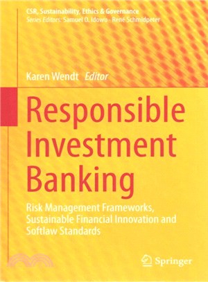 Responsible Investment Banking ― Risk Management Frameworks, Sustainable Financial Innovations and Softlaw Standards