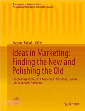 Ideas in Marketing ― Finding the New and Polishing the Old: Proceedings of the 2013 Academy of Marketing Science (Ams) Annual Conference