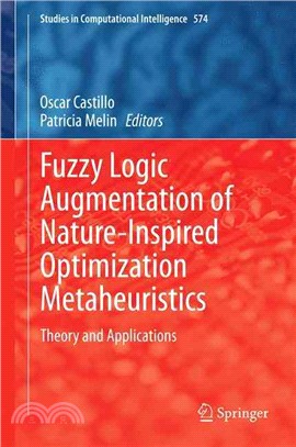 Fuzzy Logic Augmentation of Nature-Inspired Optimization Metaheuristics ― Theory and Applications