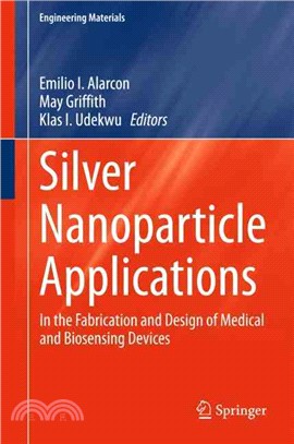 Silver Nanoparticle Applications ― In the Fabrication and Design of Medical and Biosensing Devices