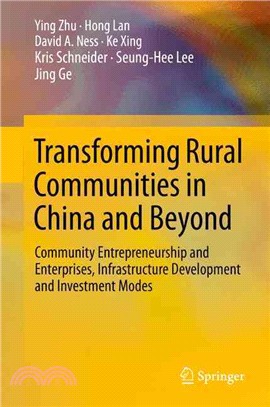 Transforming Rural Communities in China and Beyond ― Community Entrepreneurship and Enterprises, Infrastructure Development and Investment Modes