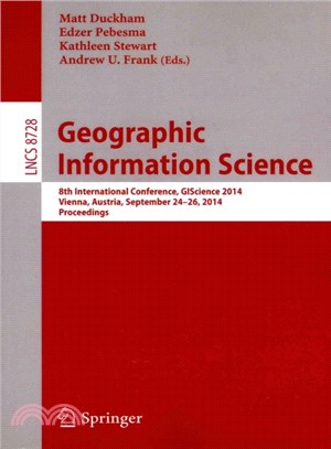 Geographic Information Science ― 8th International Conference, Giscience 2014, Vienna Austria, September 24-26, 2014, Proceedings