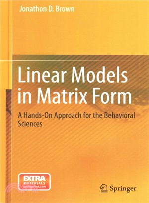Linear Models in Matrix Form ― A Hands-on Approach for the Behavioral Sciences