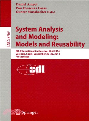 System Analysis and Modeling ― Models and Reusability; 8th International Conference, Sam 2014, Valencia, Spain, September 29-30, 2014. Proceedings