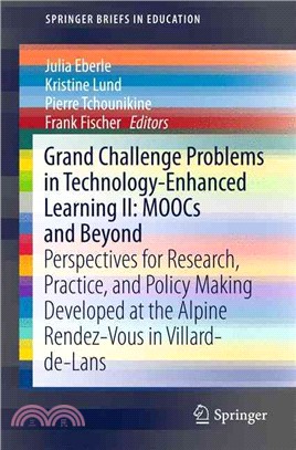 Grand Challenges in Technology Enhanced Learning II ― MOOCs and Beyond : Perspectives for Research, Practice, and Policy Making Developed at the Alpine Rendez-Vous in Villard-de-Lans