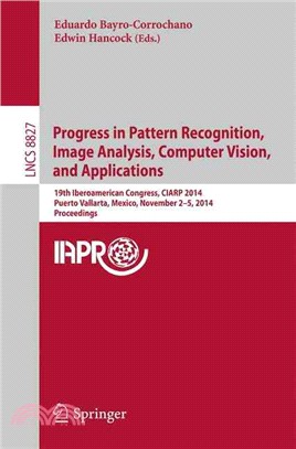 Progress in Pattern Recognition, Image Analysis, Computer Vision, and Applications ― 19th Iberoamerican Congress, Ciarp 2014, Puerto Vallarta, Mexico, November 2-5, 2014, Proceedings