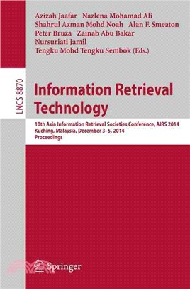 Information Retrieval Technology ― 10th Asia Information Retrieval Societies Conference, Airs 2014, Kuching, Malaysia, December 3-5, 2014. Proceedings