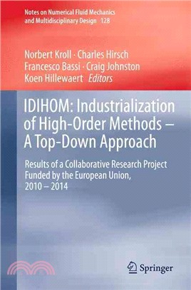 Idihom - Industrialization of High-order Methods ― A Top-down Approach; Results of a Collaborative Research Project Funded by the European Union, 2010 - 2014
