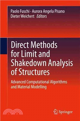 Direct Methods for Limit and Shakedown Analysis of Structures ― Advanced Computational Algorithms and Material Modelling