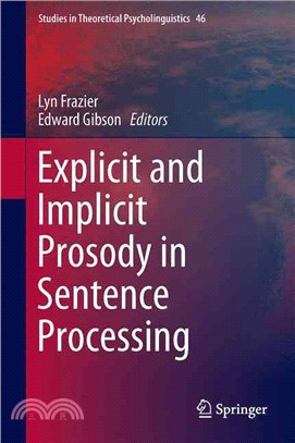 Explicit and Implicit Prosody in Sentence Processing ― Studies in Honor of Janet Dean Fodor
