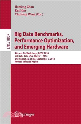 Big Data Benchmarks, Performance Optimization, and Emerging Hardware ― 4th and 5th Workshops, Bpoe 2014, Salt Lake City, USA March 1 2014 and Hangzhou, China September 5 2014 Selected Papers