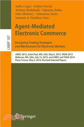 Agent-mediated Electronic Commerce ― Designing Trading Strategies and Mechanisms for Electronic Markets: AMEC 2013, Saint Paul, MN, USA, May 6, 2013, TADA 2013, Bellevue, WA, USA, July 15
