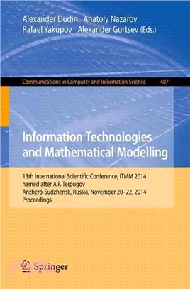 Information Technologies and Mathematical Modelling ― 13th International Scientific Conference, Named After A.f. Terpugov, Itmm 2014, Anzhero-sudzhensk, Russia, November 20-22, 2014 Proceedings