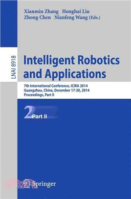 Intelligent Robotics and Applications ─ 7th International Conference, Icira 2014, Guangzhou, China, December 17-20, 2014, Proceedings, Part II