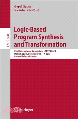 Logic-based Program Synthesis and Transformation ― 23rd International Symposium, Lopstr 2013, Madrid, Spain, September 18-19, 2013, Revised Selected Papers