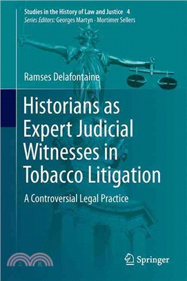 Historians As Expert Judicial Witnesses in Tobacco Litigation ― A Controversial Legal Practice