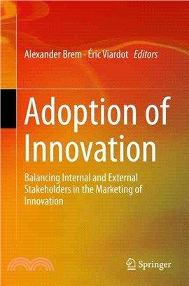 Adoption of Innovation ― Balancing Internal and External Stakeholders in the Marketing of Innovation