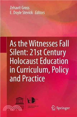 As the Witnesses Fall Silent ― 21st Century Holocaust Education in Curriculum, Policy and Practice