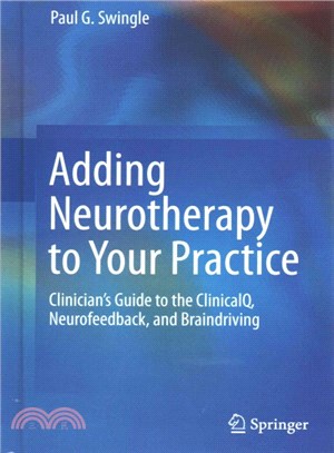 Adding Neurotherapy to Your Practice ― Clinician??Guide to the Clinicalq, Neurofeedback, and Braindriving