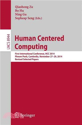 Human Centered Computing ― First International Conference, Hcc 2014, Phnom Penh, Cambodia, November 27-29, 2014, Revised Selected Papers