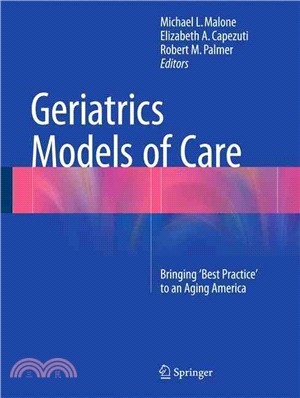 Geriatrics Models of Care ― Bringing Best Practice to an Aging America