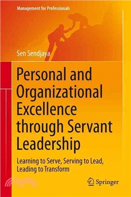 Personal and Organizational Excellence Through Servant Leadership ― Learning to Serve, Serving to Lead, Leading to Transform