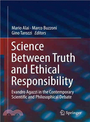 Science Between Truth and Ethical Responsibility ─ Evandro Agazzi in the Contemporary Scientific and Philosophical Debate