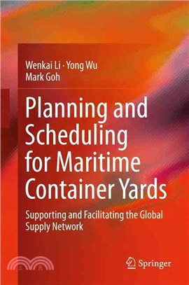 Planning and Scheduling for Maritime Container Yards ― Supporting and Facilitating the Global Supply Network