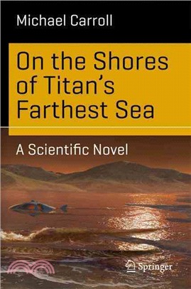 On the Shores of Titan's Farthest Sea ― A Scientific Novel
