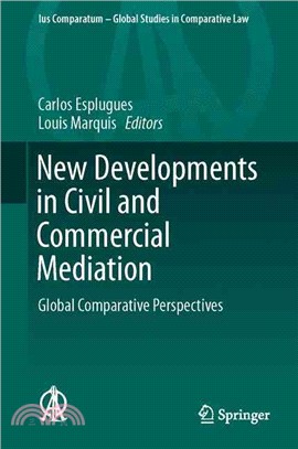 New Developments in Civil and Commercial Mediation ― Global Comparative Perspectives