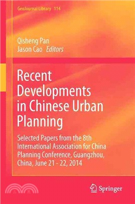 Recent Developments in Chinese Urban Planning ― Selected Papers from the 8th International Association for China Planning Conference, Guangzhou, China, June 21 - 22, 2014