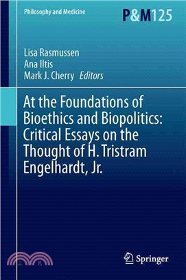 At the Foundations of Bioethics and Biopolitics ― Critical Essays on the Thought of H. Tristram Engelhardt, Jr.