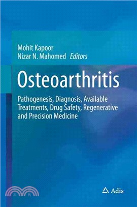 Osteoarthritis ― Pathogenesis, Diagnosis, Available Treatments, Drug Safety, Regenerative and Precision Medicine