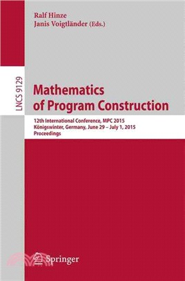 Mathematics of Program Construction ― 12th International Conference, Mpc 2015, Proceedings