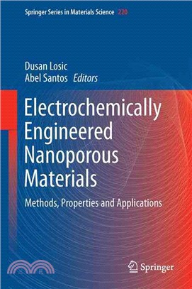 Electrochemically Engineered Nanoporous Materials ― Methods, Properties and Applications