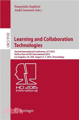 Learning and Collaboration Technologies ― First International Conference, Lct 2015, Held As Part of Hci International 2015, Los Angeles, Ca, USA, August 2-7, 2015, Proceedings