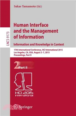 Human Interface and the Management of Information ― Information and Knowledge in Context: 17th International Conference, Hci International 2015, Los Angeles, Ca, USA, August 2-7, 2015, Proceedings