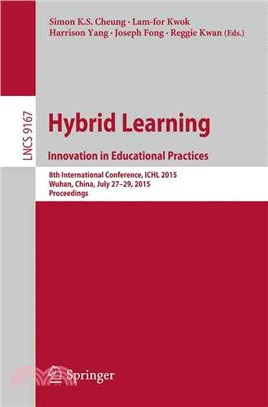 Hybrid Learning ─ Innovation in Educational Practices: 8th International Conference, ICHL 2005 Wuhan, China, July 27-29, 2015 Proceedings