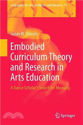 Embodied Curriculum Theory and Research in Arts Education ― A Dance Scholar's Search for Meaning