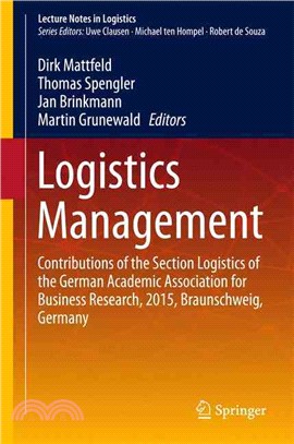 Logistics Management ― Contributions of the Section Logistics of the German Academic Association for Business Research, 2015, Braunschweig, Germany