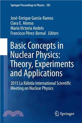 Basic Concepts in Nuclear Physics ─ Theory, Experiments and Applications: 2015 La R墎ida International Scientific Meeting on Nuclear Physics